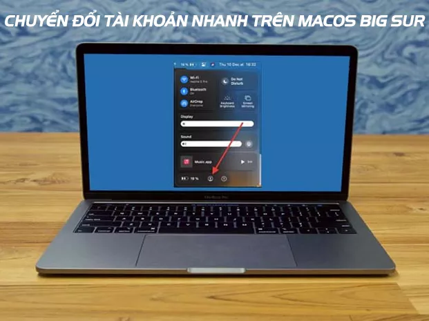 Hướng dẫn chuyển nhanh tài khoản người dùng trên macOS Big Sur