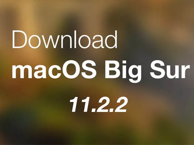 Cách tải xuống và cài đặt macOS Big Sur 11.2.2 trên máy Mac