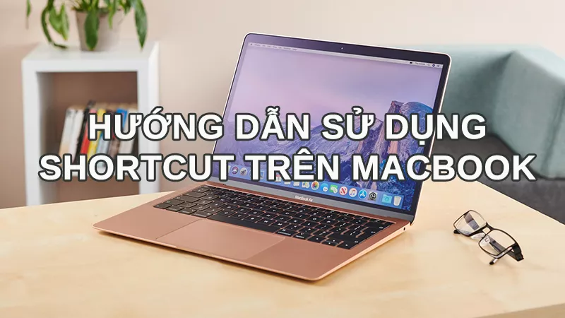 Cách sử dụng phím tắt (Shortcut) trên MacBook