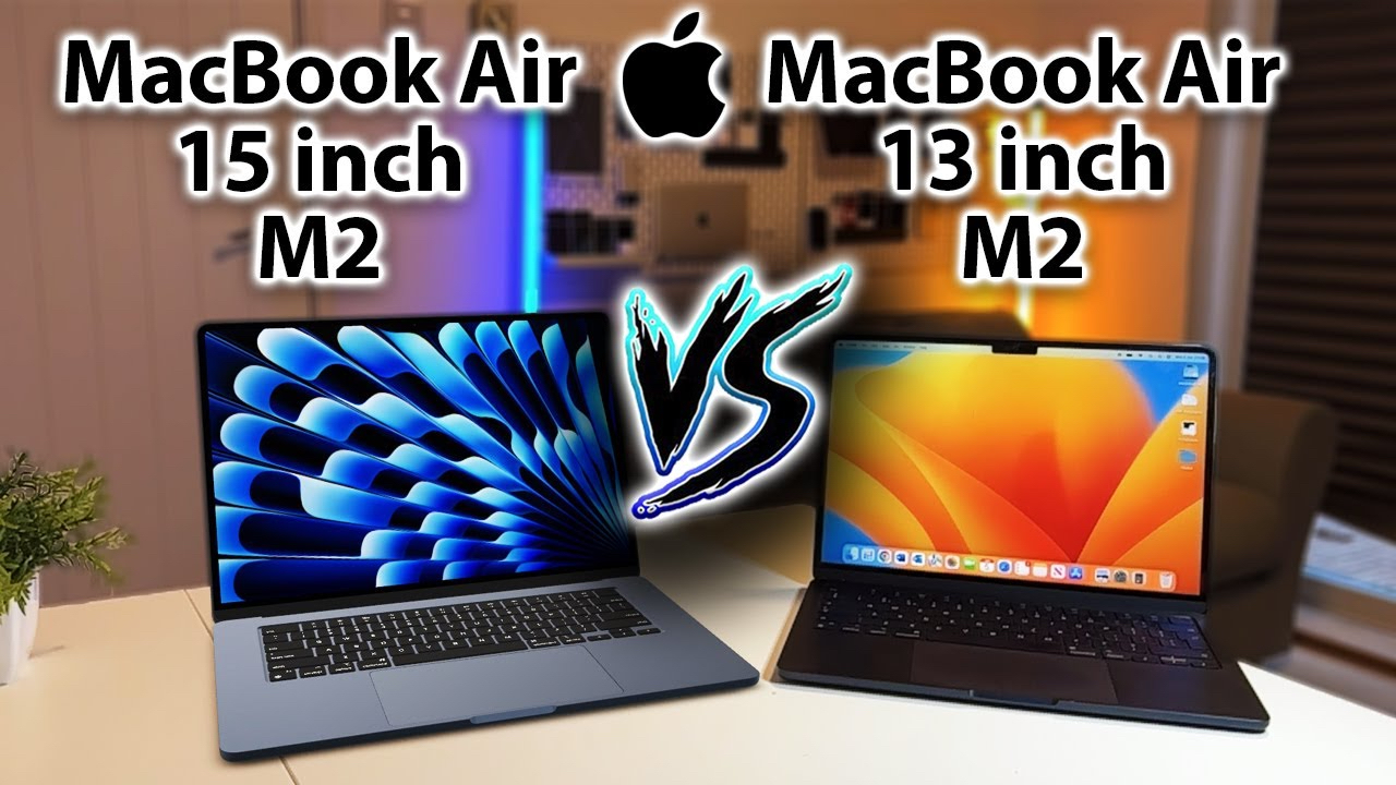 So sánh MacBook Air 15 inch M2 và MacBook Air 13 inch M2, khác nhau như thế nào?